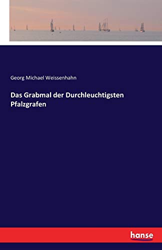 Das Grabmal der Durchleuchtigsten Pfalzgrafen