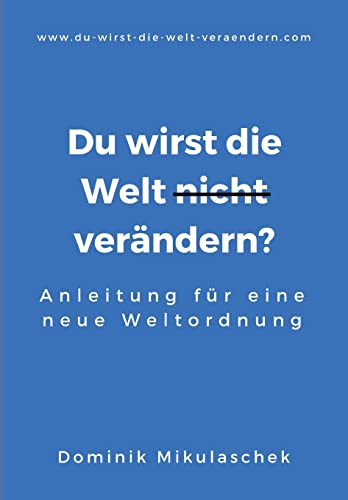 Du wirst die Welt (nicht) verandern?