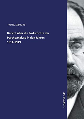 Bericht uber die Fortschritte der Psychoanalyse in den Jahren 1914-1919