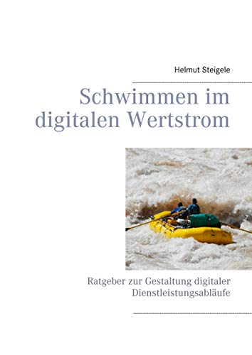 Schwimmen im digitalen Wertstrom: Ratgeber zur Gestaltung digitaler Dienstleistungsabläufe