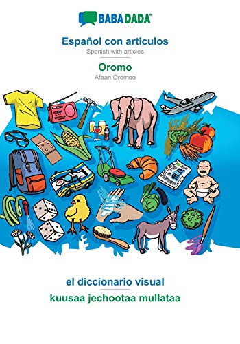 BABADADA, Espanol con articulos - Oromo, el diccionario visual - kuusaa jechootaa mullataa