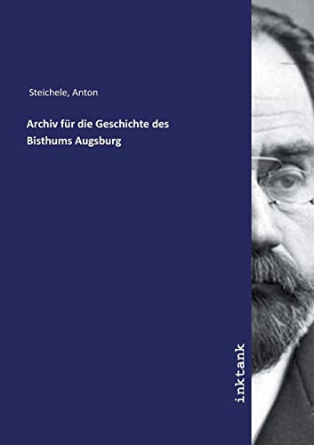Archiv fur die Geschichte des Bisthums Augsburg