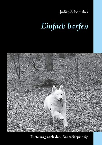 Einfach barfen: Fütterung nach dem Beutetierprinzip