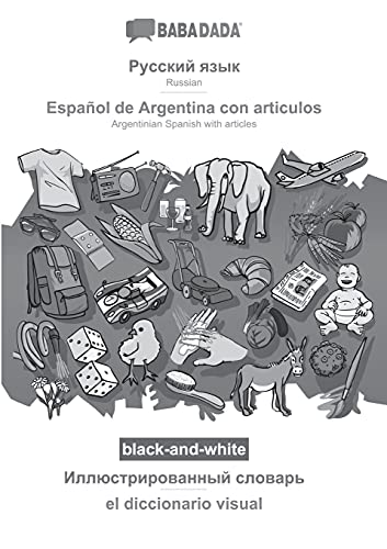 BABADADA black-and-white, Russian (in cyrillic script) - Espanol de Argentina con articulos, visual dictionary (in cyrillic script) - el diccionario visual
