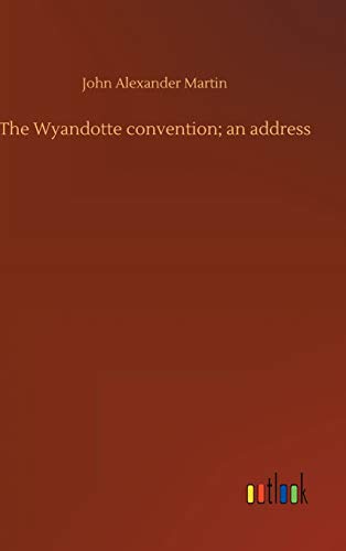 The Wyandotte convention; an address