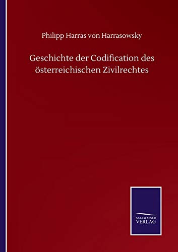 Geschichte der Codification des oesterreichischen Zivilrechtes
