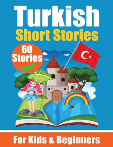 60 Short Stories in Turkish A Dual-Language Book in English and Turkish