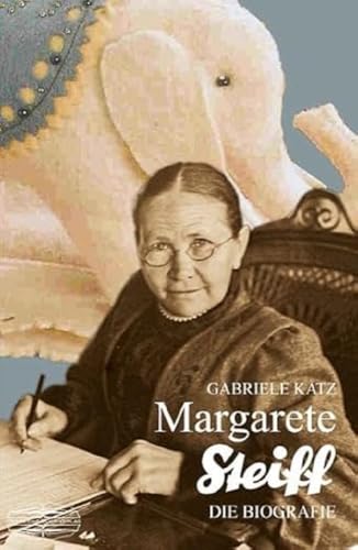 Margarete Steiff: Die Biografie