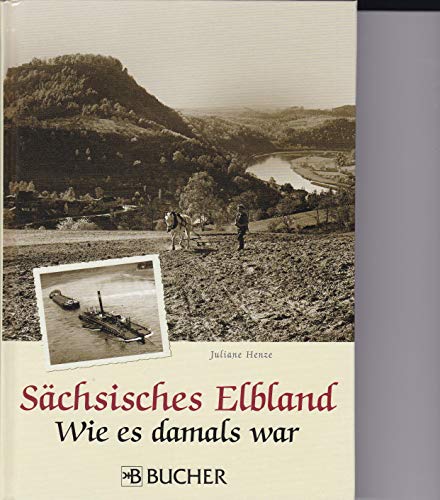 Sächsisches Elbland: Wie es damals war