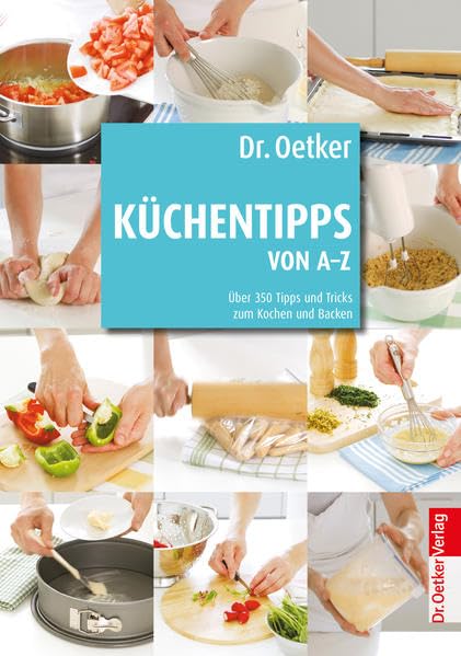 Küchentipps von A-Z: Über 450 Tips und Tricks zum Kochen und Backen