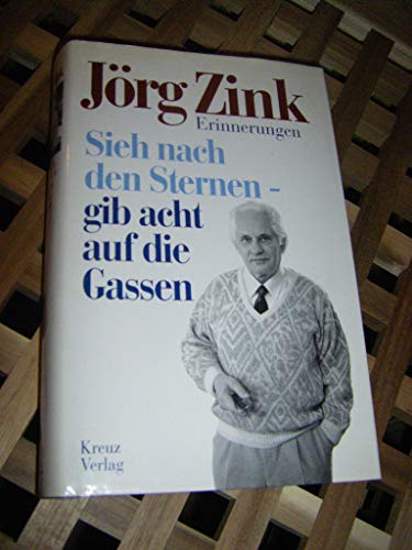 Sieh nach den Sternen--gib acht auf die Gassen: Erinnerungen (German Edition)