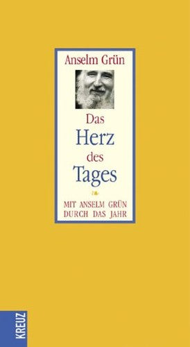 Das Herz des Tages: Mit Anselm Grün durch das Jahr