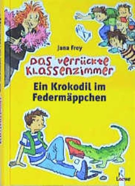 Ein Krokodil im Federmäppchen. Das verrückte Klassenzimmer. ( Ab 8 J.).