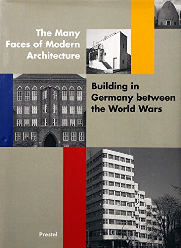 Many Faces of Modern Architecture: Building in Germany Between the World Wars