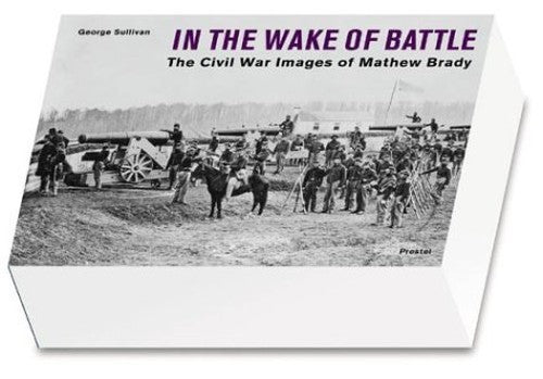 In the Wake of Battle: the Civil War Images of Mathew Brady (flexicover)