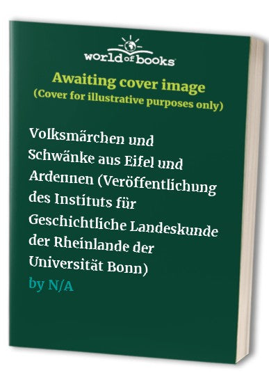Volksmärchen und Schwänke aus Eifel und Ardennen (Veröffentlichung des Instituts für Geschichtliche Landeskunde der Rheinlande der Universität Bonn) (German Edition)