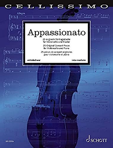 Appassionato: 25 Original Concert Pieces Cello and Piano: 25 originale Vortragsstücke. Violoncello und Klavier. (Cellissimo): 25 pièces de concert originales. cello and piano.