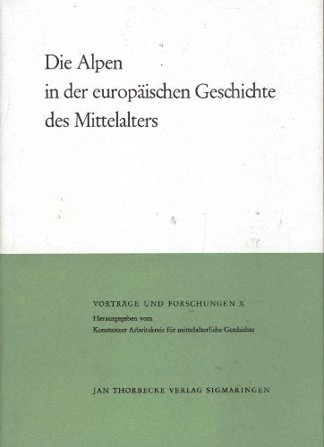 Die Alpen in Der Europaischen Geschichte Des Mittelalters