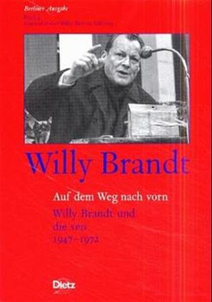 Berliner Ausgabe / Auf dem Weg nach vorn: Willy Brandt und die SPD 1947-1972
