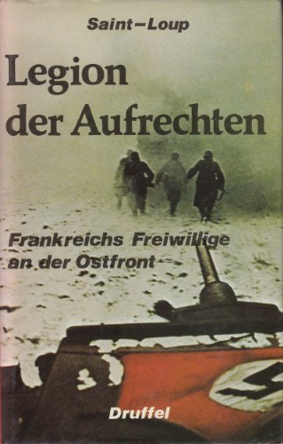LEGION DER AUFRECHTEN : FRANKREICHS FREIWILLIGE AN DER OSTFRONT