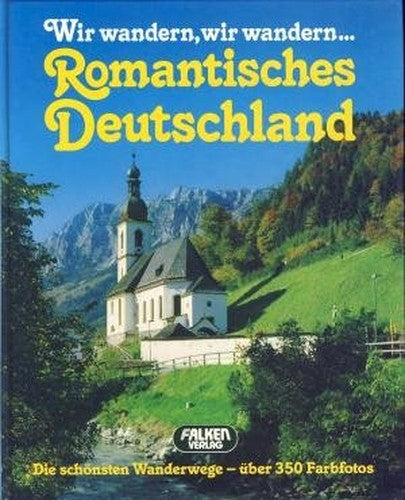 Wir wandern, wir wandern ... Romantisches Deutschland. Die schönsten Wanderwege. Volkslieder mit Noten.