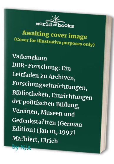 Vademekum Ddr-Forschung: Ein Leitfaden Zu Archiven, Forschungseinrichtungen, Bibliotheken, Einrichtungen Der Politischen Bildung, Vereinen, Mus