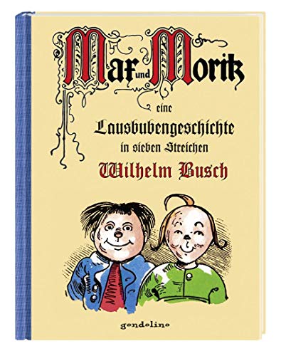 Max und Moritz: Eine Lausbubengeschichte in sieben Streichen