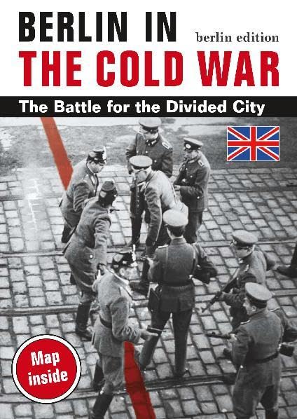 Berlin in the Cold War: The Battle for the Divided City