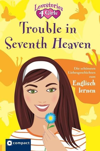 Trouble in Seventh Heaven: Die schönsten Liebesgeschichten zum Englisch lernen