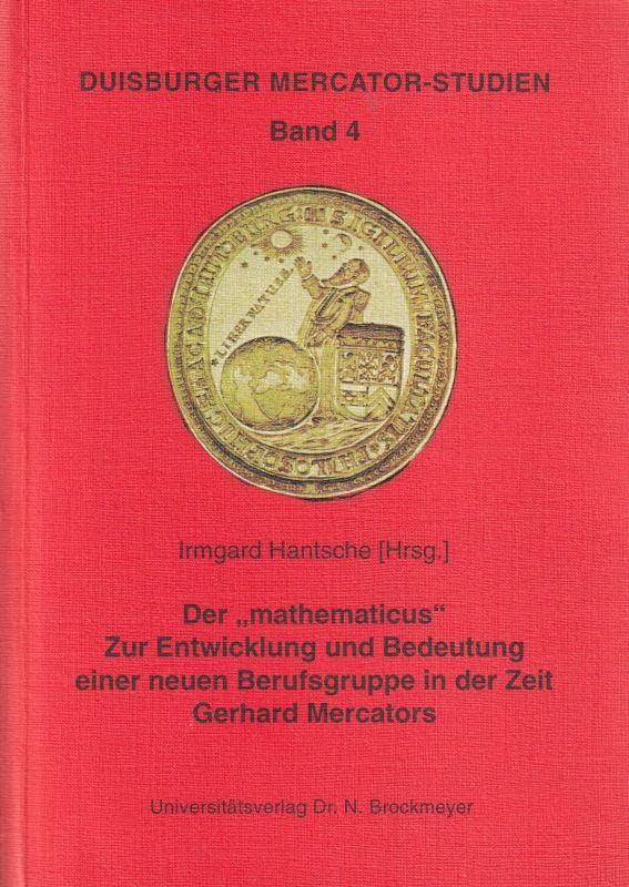 Der Mathematicus: Zur Entwicklung Und Bedeutung Einer Neuen Berufsgruppe in Der Zeit Gerhard Mercators