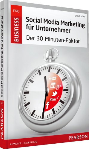 Social Media Marketing für Unternehmer: Der 30-Minuten-Faktor