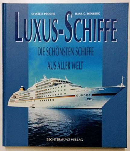 Luxus-Schiffe : die schönsten Schiffe aus aller Welt.