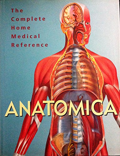 The Complete Home Medical Reference: Anatomica