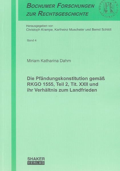 Die Pfändungskonstitution gemäß RKGO 1555, Teil 2, Tit. XXII und ihr Verhältnis zum Landfrieden