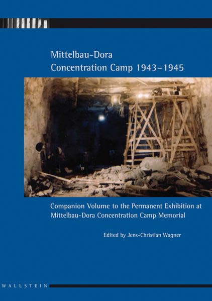 Mittelbau-Dora Concentration Camp 1943-1945: Guide to the Permanent Exhibition at Mittelbau-Dora Concentration Camp Memorial