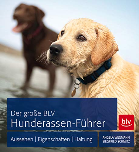 Der große BLV Hunderassen-Führer: Aussehen, Eigenschaften, Haltung