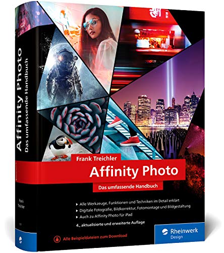 Affinity Photo: Das umfassende Standardwerk zur Bildbearbeitung - aktuell zu Version 1.9