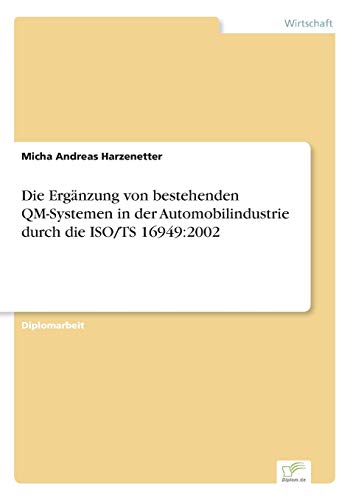 Die Ergänzung von bestehenden QM-Systemen in der Automobilindustrie durch die ISO/TS 16949