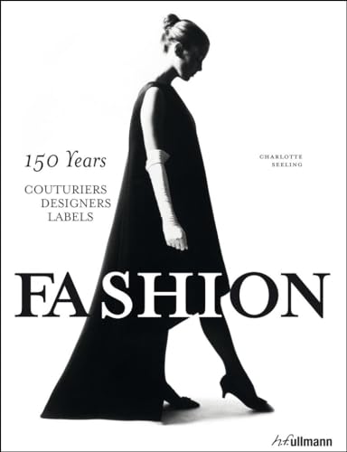 Fashion: 150 Years Couturiers, Designers, Labels