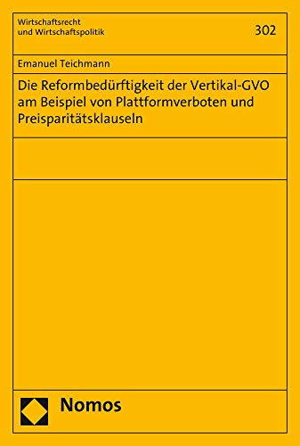 Die Reformbedurftigkeit Der Vertikal-Gvo Am Beispiel Von Plattformverboten Und Preisparitatsklauseln