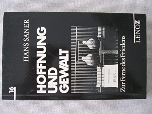 Hoffnung und Gewalt: Zur Ferne des Friedens