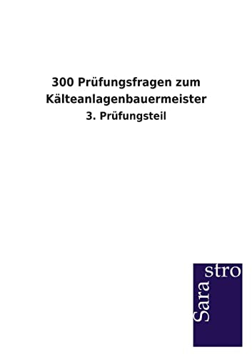 300 Prufungsfragen zum Kalteanlagenbauermeister