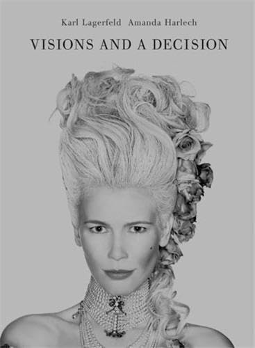 Karl Lagerfeld/Amanda Harlech:Visions and a Decision
