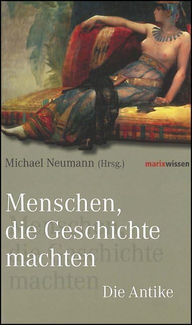 Menschen, die Geschichte machten: Die Antike