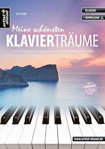 Meine schönsten Klavierträume: 27 leichte, romantisch-klassische und moderne Klavierstücke (inkl. Download)