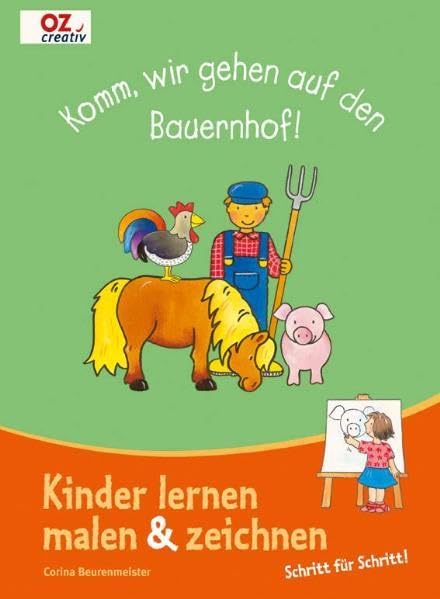 Komm, wir gehen auf den Bauernhof!: Kinder lernen malen & zeichnen. Schritt für Schritt!
