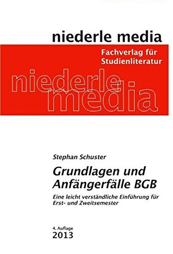 Grundlagen und Anfängerfälle BGB: Eine leicht verständliche Einführung für Erst- und Zweitsemester