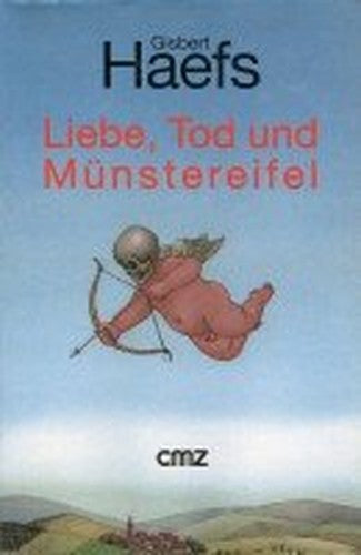 Liebe, Tod und Münstereifel: Erzählungen