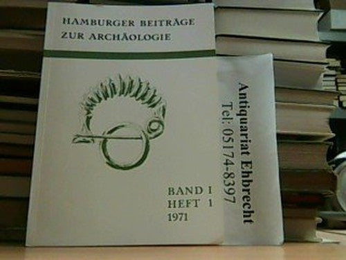 Hamburger Beiträge zur Archäologie, Band 1, Heft 1, 1971: Die Golasecca-Kultur und Mitteleuropa. Ein Beitrag zur Geschichte des Handels über die Alpen