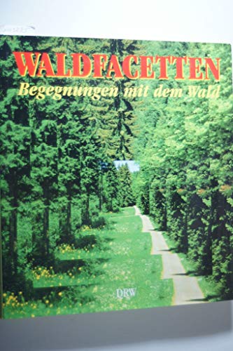 Waldfacetten. Begegnungen mit dem Wald
